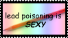 Lead poisoning is sexy